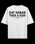 EAT KEBAB THEN A KISS Oversize Tee