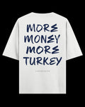 MORE MONEY MORE TURKEY Oversize Tee