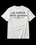 EAT TURKISH DRIVE GERMAN Regular Tee Fushya.