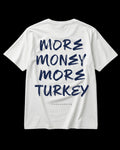MORE MONEY MORE TURKEY Regular Tee